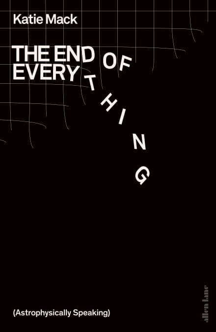 The media cover for “The End of Everything” by Katie Mack