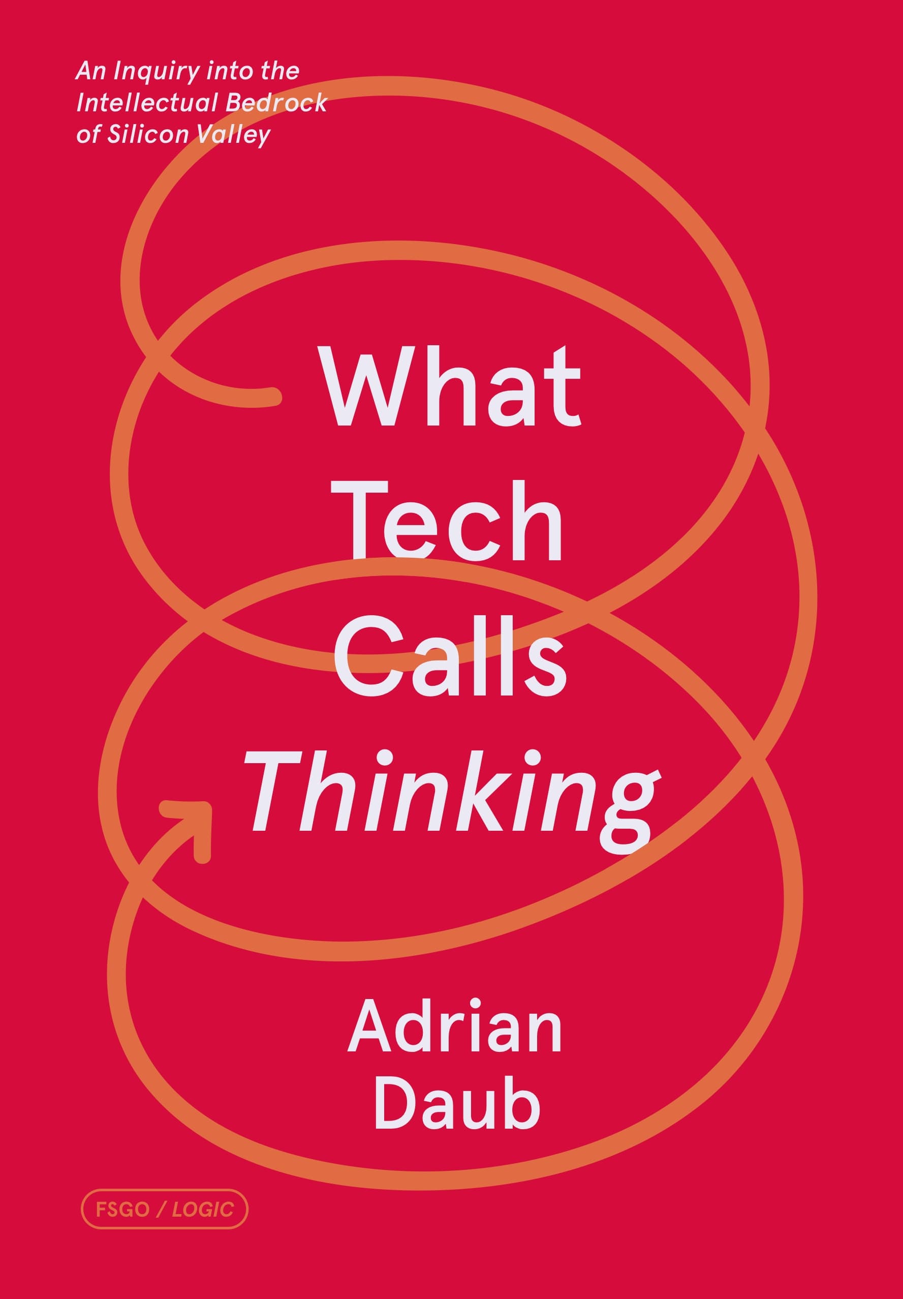The media cover for “What Tech Calls Thinking” by Adrian Daub